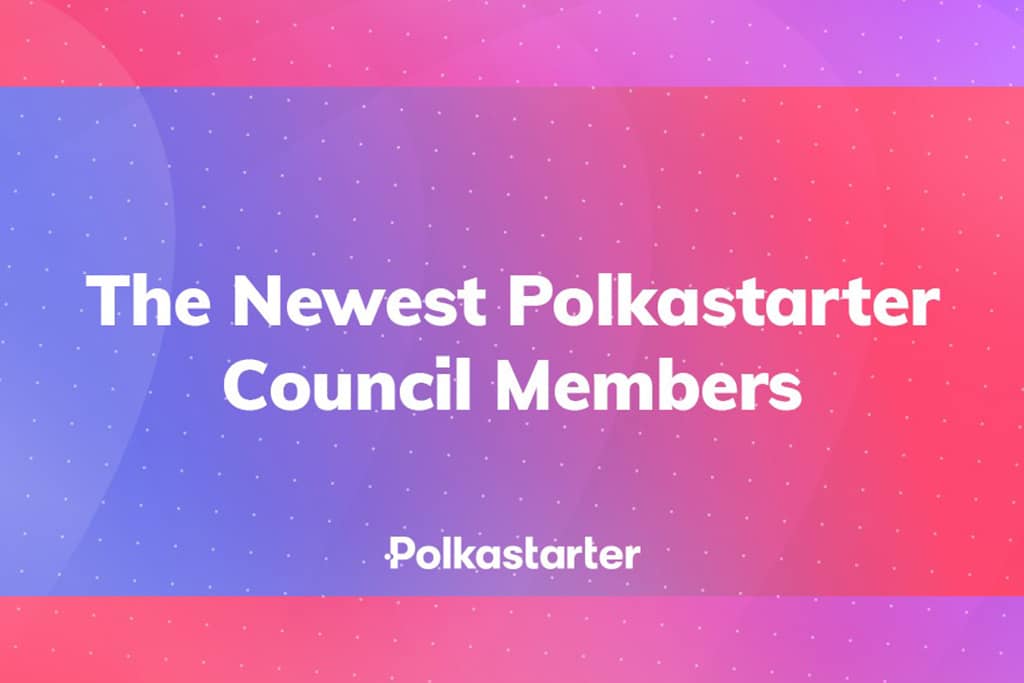 Announcing the Newest Polkastarter Council Members, April 2021