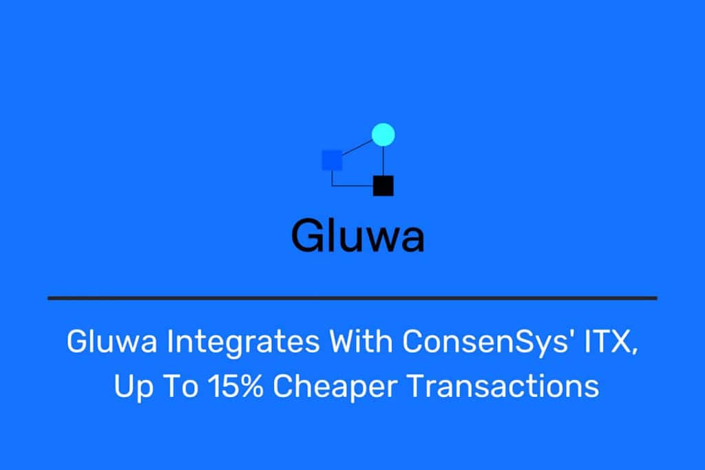 Gluwa Integrates with ConsenSys’ ITX, Up to 15% Cheaper Transactions
