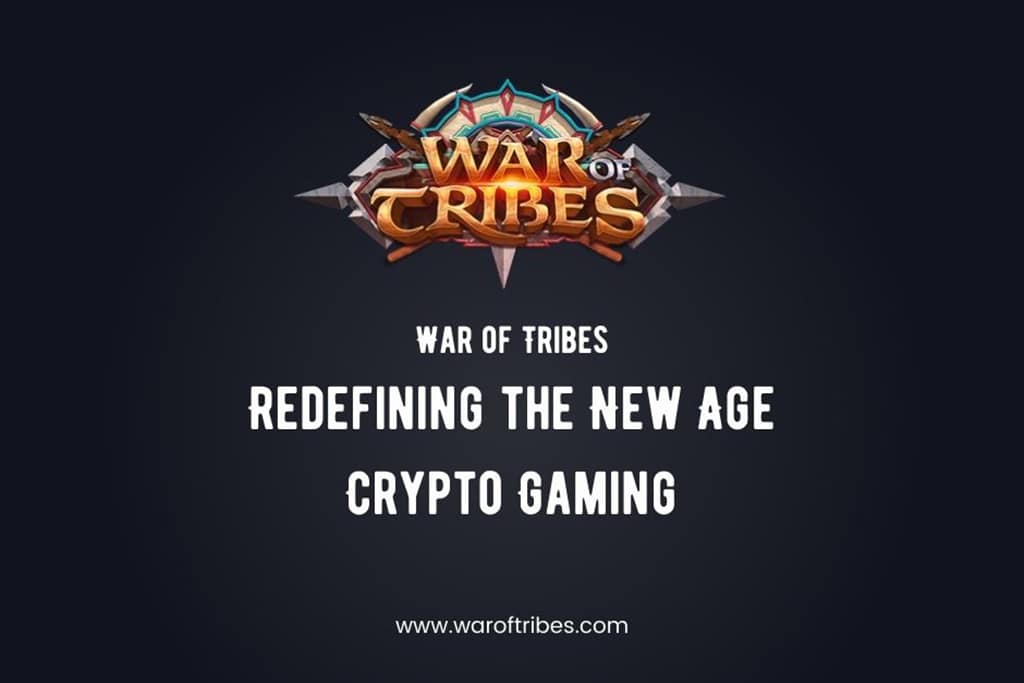 War of Tribes: Redefining the New Age Crypto Gaming