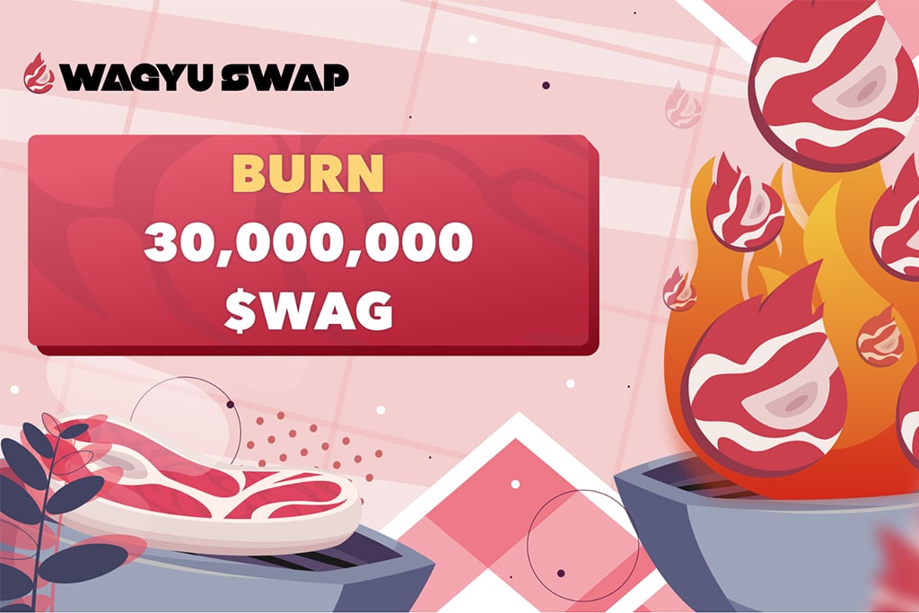 WagyuSwap DEX Burns 30 Million of $WAG, 7% of Total Supply Is Now Gone