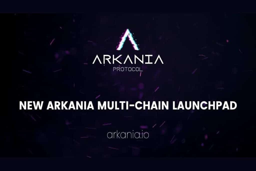 Arkania Protocol Launch Multi-Chain Launchpad Making IDOs Accessible to All