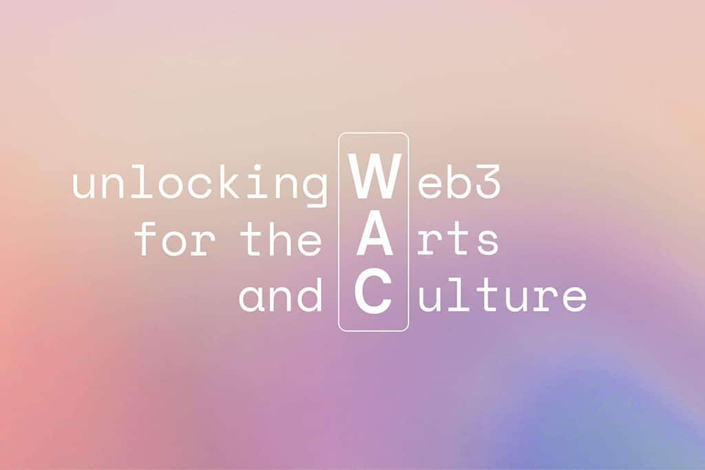 Introducing WAC Lab – a Web3 Fellowship Program for the Arts and Culture Institutions