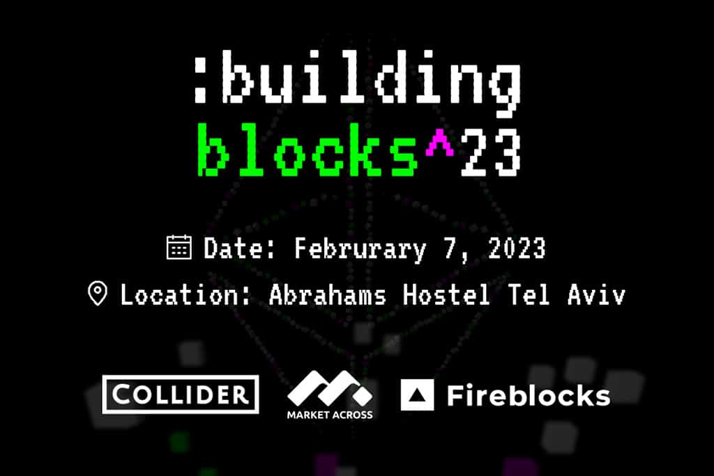 Building Blocks Event for Web3 Startups Announced for ETH TLV with Collider, Fireblocks, and MarketAcross