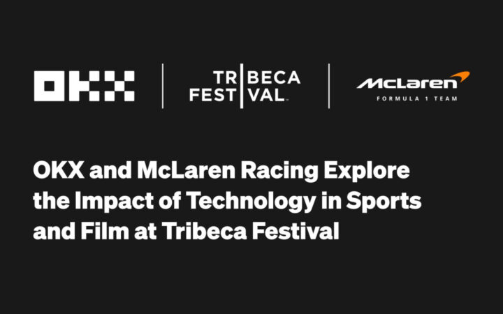 OKX and McLaren Racing Host Panel on Technology in Sports and Film at Tribeca Festival