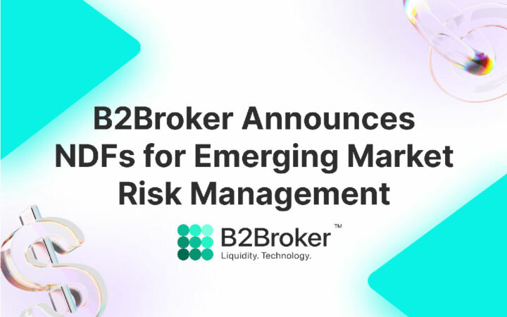 B2Broker Update Adds NDFs, Decreases Margin Requirements, and Enhances Liquidity Packages