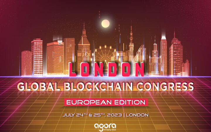 Global Blockchain Congress – European Edition by Agora Group on July 24th & 25th in London, the UK