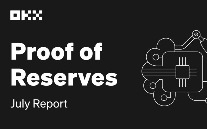 OKX Releases Industry Leading 9th Consecutive Proof of Reserves in July, Showing USD$11.3 Billion in Primary Assets