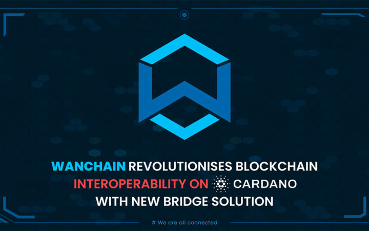 Wanchain Revolutionizes Blockchain Interoperability on Cardano with New Bridge Solution