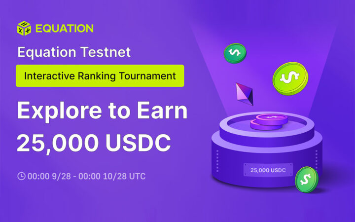 Equation Launches Interactive Ranking Tournament on Testnet: Explore to Earn 25,000 USDC
