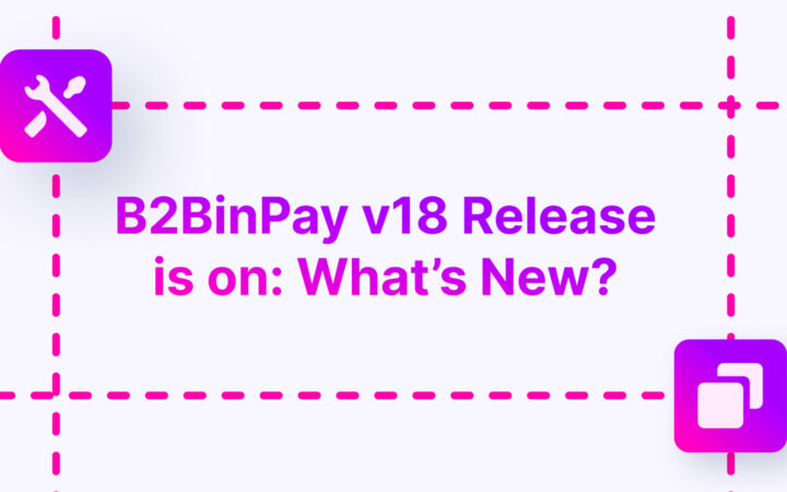 B2BinPay v18 Introduces ‘Merge’ – New Concept in Crypto Transaction Management