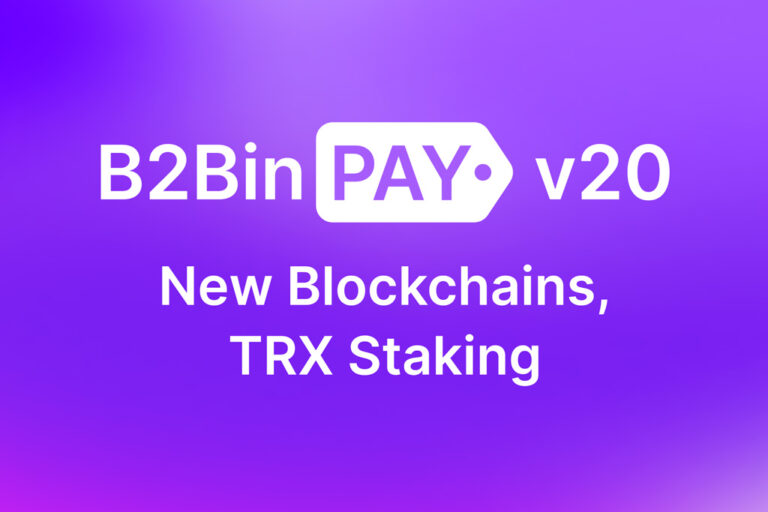 B2BinPay v20 – Boosted Capabilities with TRX Staking and Expanded Blockchain Support