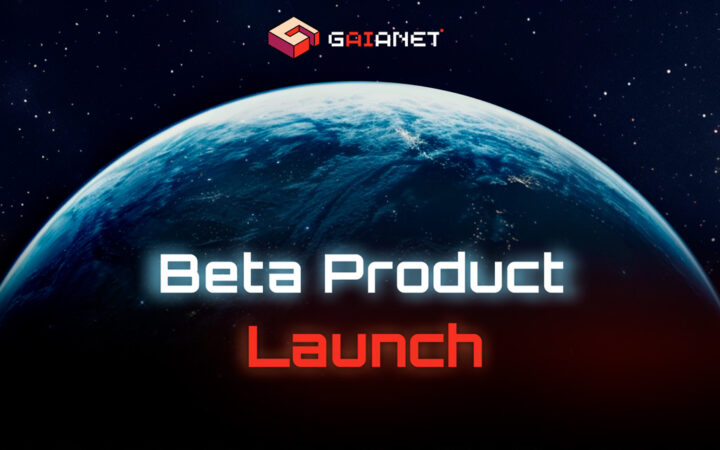 GaiaNet Announces Beta Product Launch Following Successful Alpha Phase