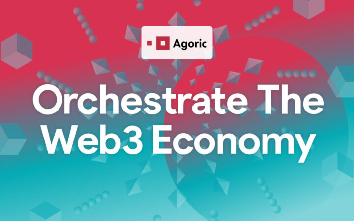 Agoric Unveils Orchestration for Next-Gen Web3 Applications