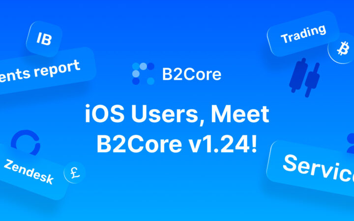B2Core iOS 1.24 Enhances CRM Experience with Streamlined Services Section, Zendesk Integration, and Upgraded IB Reporting