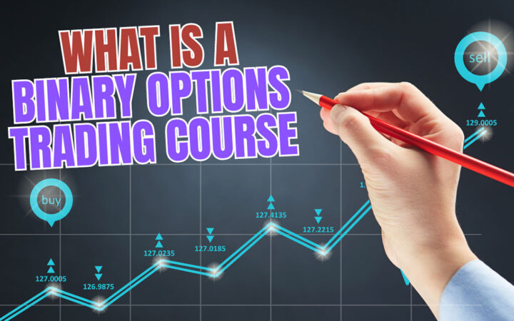 What Is Binary Options Trading Course & Why You May Need It?