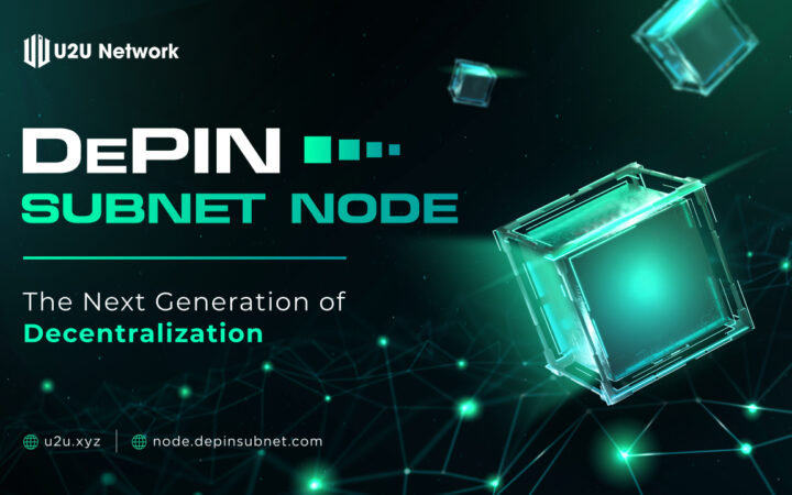 U2U Network Introduces First DePIN Subnet Node Sale for Decentralized Infrastructure Growth