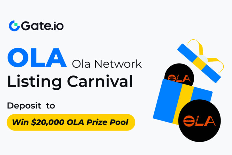 Gate.io Launches Ola Network (OLA) Incentive Event, Offering a $20,000 Prize Pool