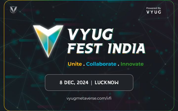 VYUG Presents VYUG Fest India 2024: Unveiling the Future of Blockchain, Metaverse, and Digital Innovation