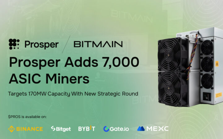 Prosper Acquires 7,000 ASIC Miners from BITMAIN and Secures Strategic Funding to Democratize Bitcoin Mining